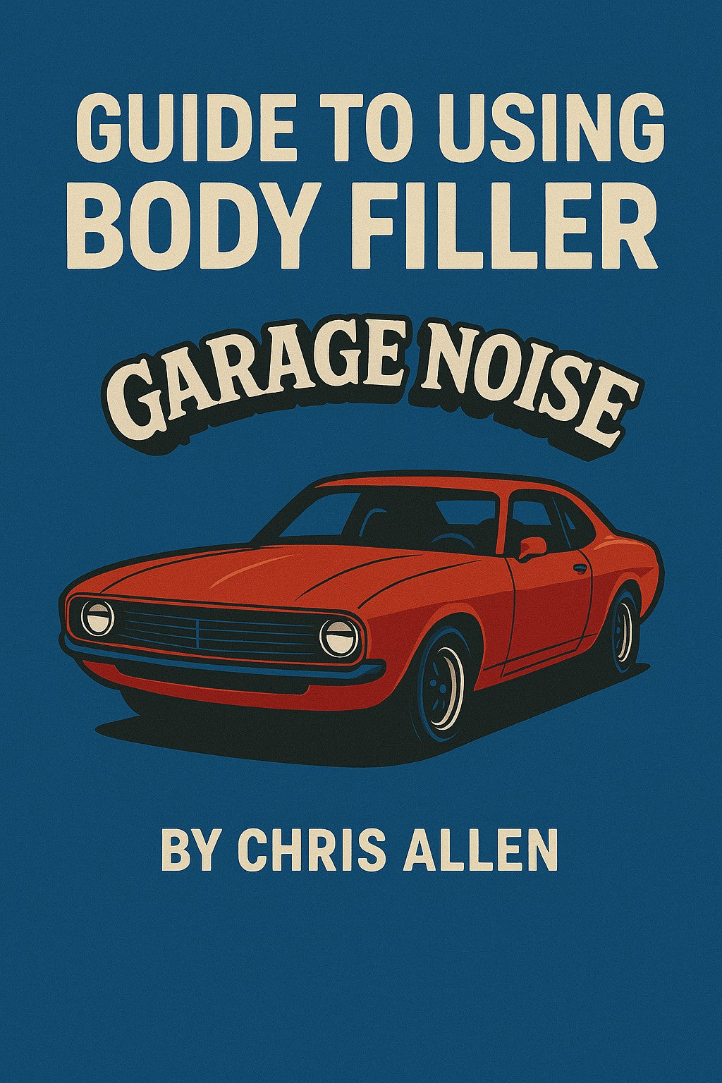 Garage Noise Guide to Mixing, Applying and Block Sanding Body Filler